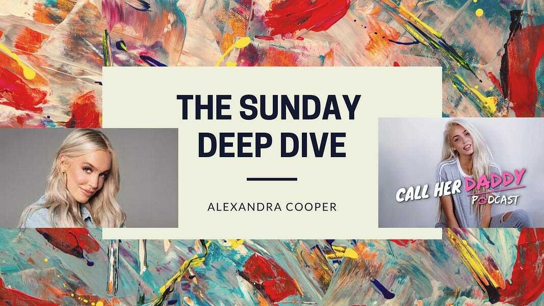 Alexandra Cooper, the $60M/3 year host of the Call Her Daddy Podcast