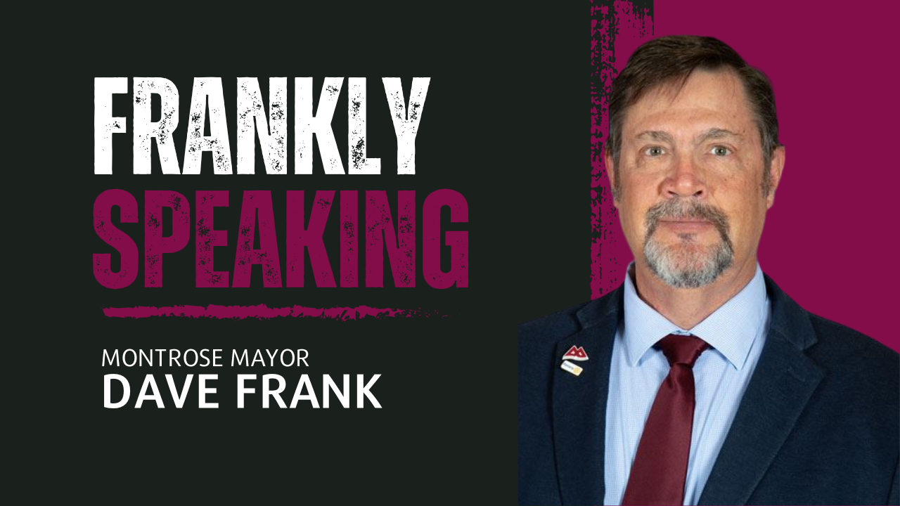 Montrose 2026 Update - Frankly Speaking by Mayor Dave Frank