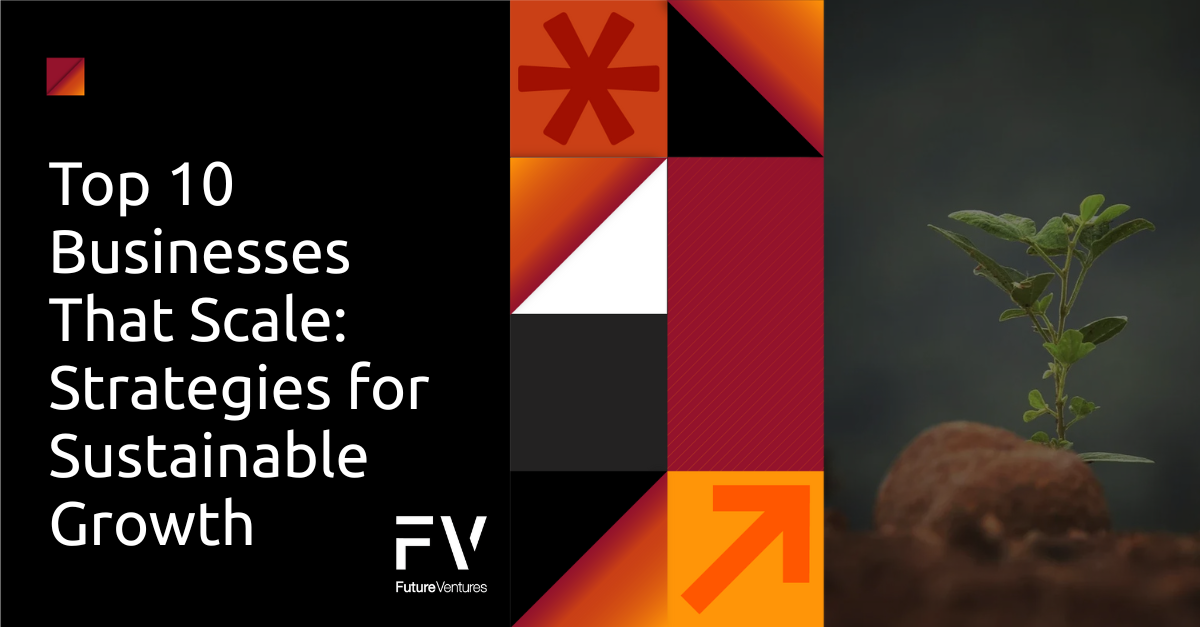 Top 10 Businesses That Scale: Strategies for Sustainable Growth