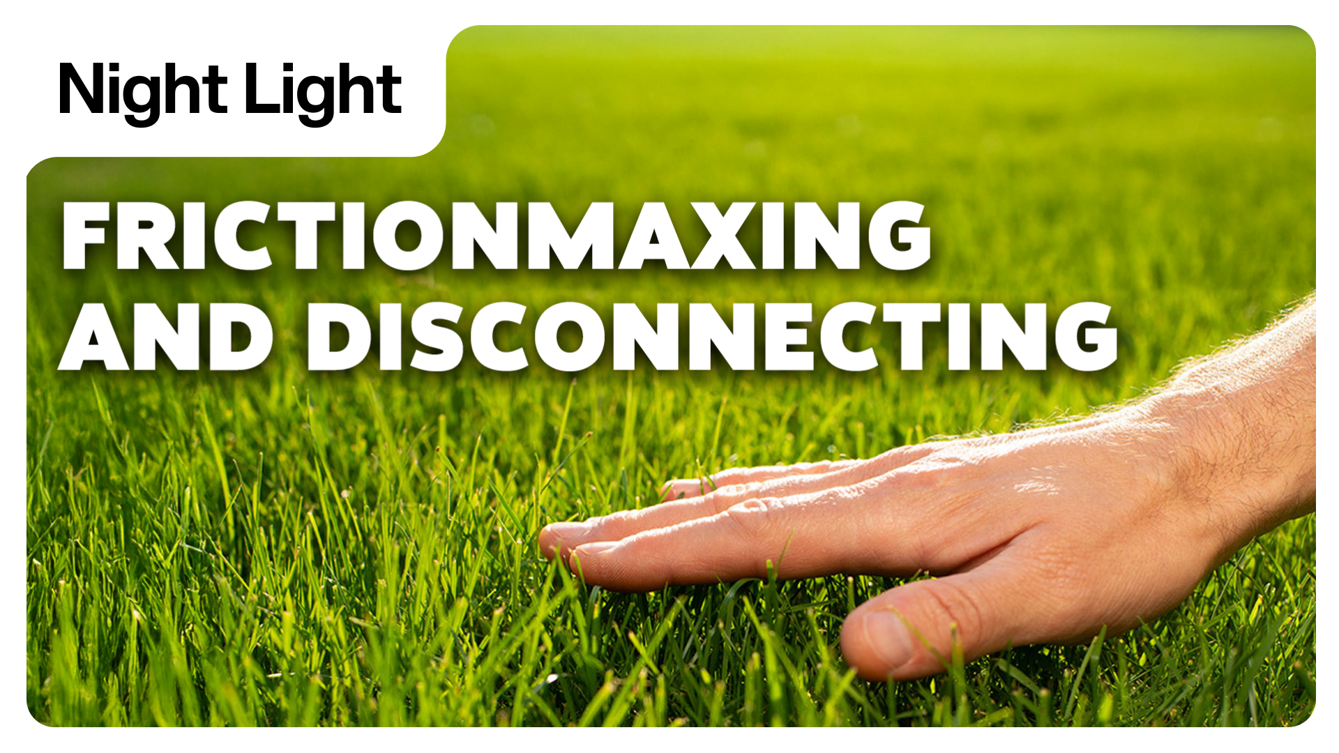 Frictionmaxing And Disconnecting