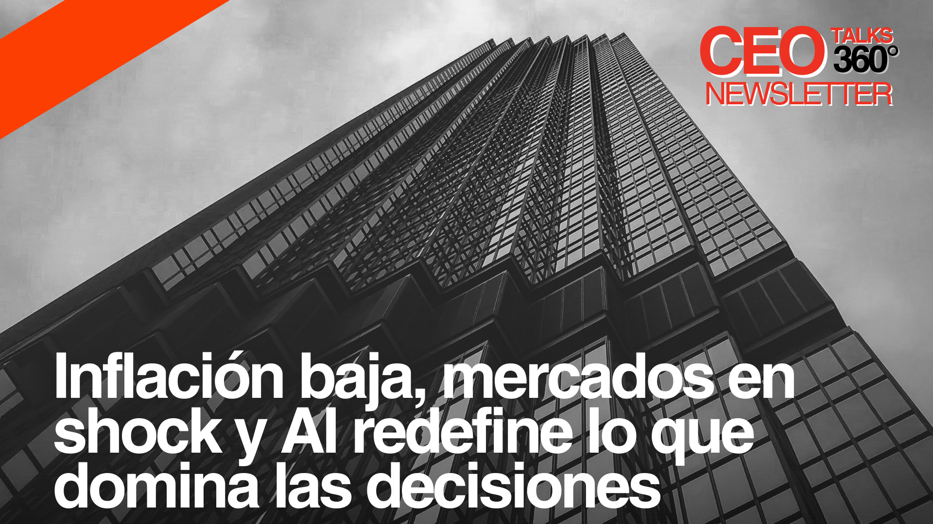 Inflación baja, mercados en shock y AI redefine lo que domina las decisiones