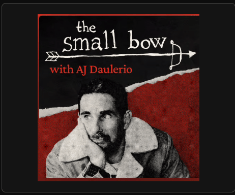 The Small Bow Podcast with AJ Daulerio