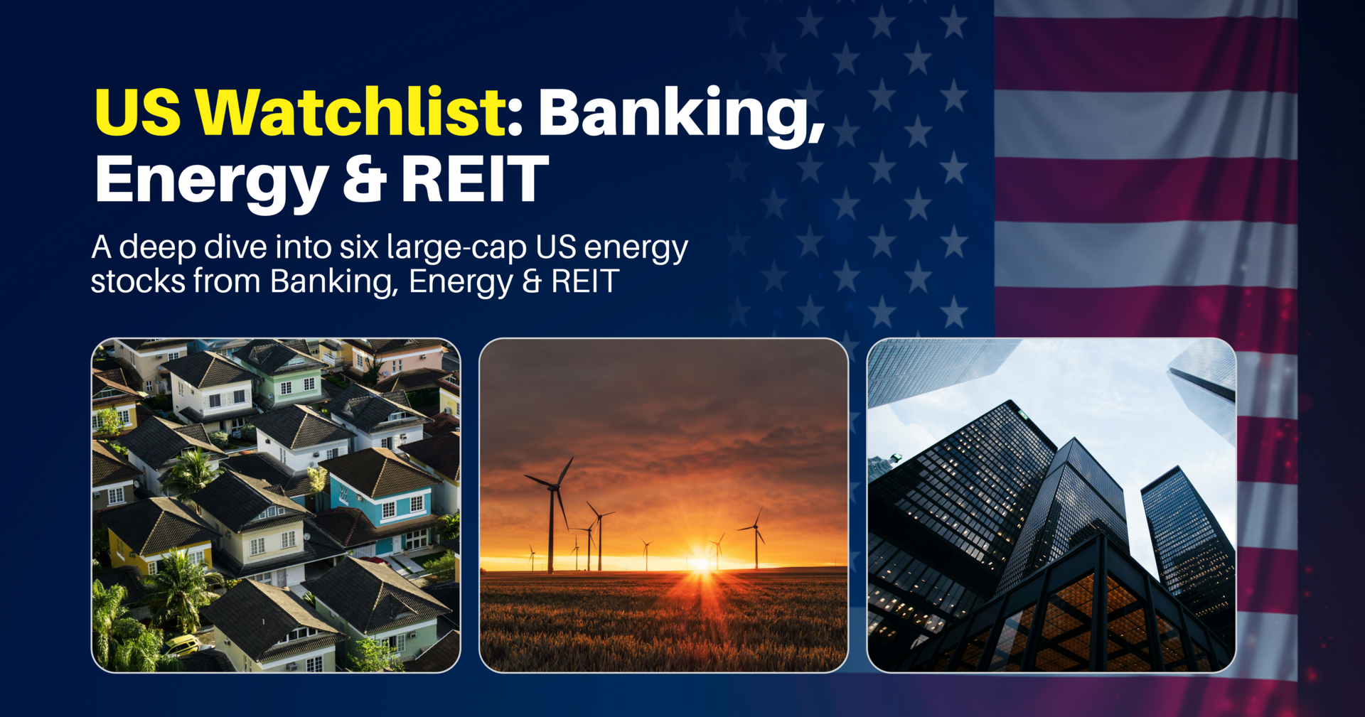 US Watchlist: Banking, Energy & REIT