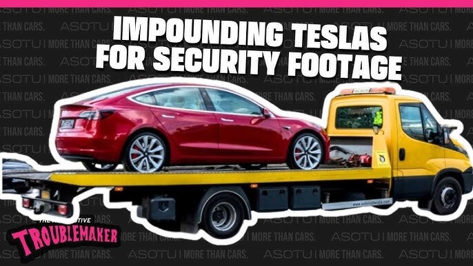 The Automotive Troublemaker: Impounding Teslas For Security Footage