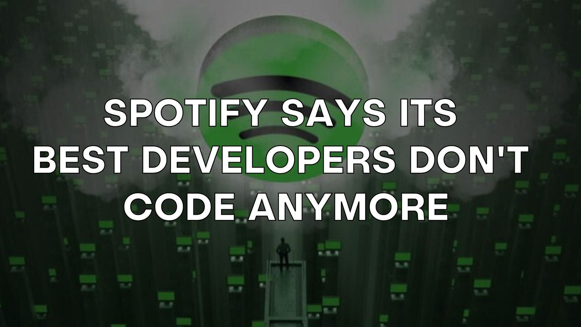 💻 Spotify says its best developers don’t code anymore