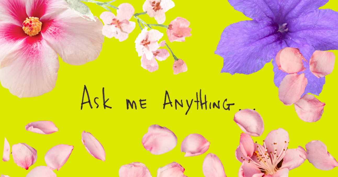 From Puppies to Panic: ASK ME ANYTHING 