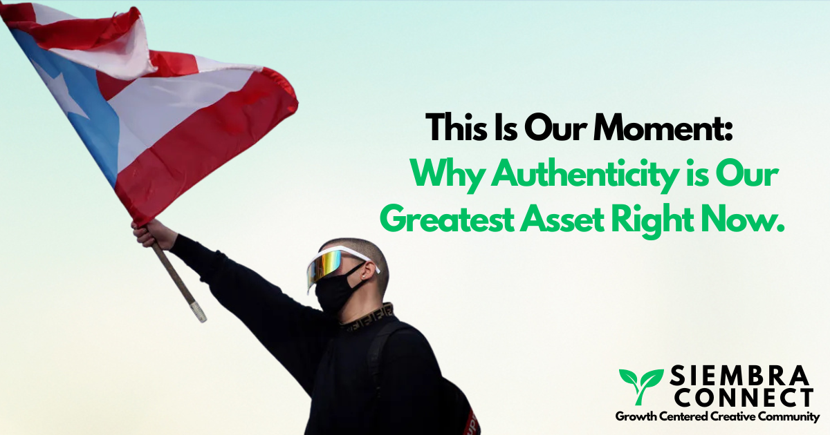 This Is Our Moment: Why Authenticity is Our Greatest Asset Right Now.