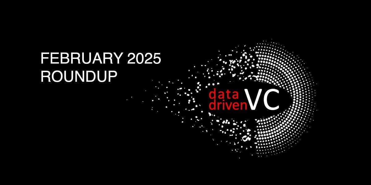 ⏮️February's Highlights Across Startups, VC, Data & AI