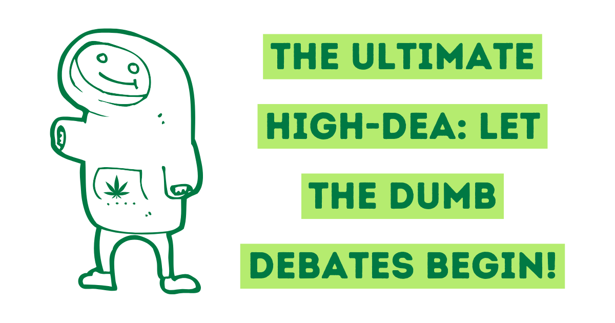 The Ultimate High-dea: