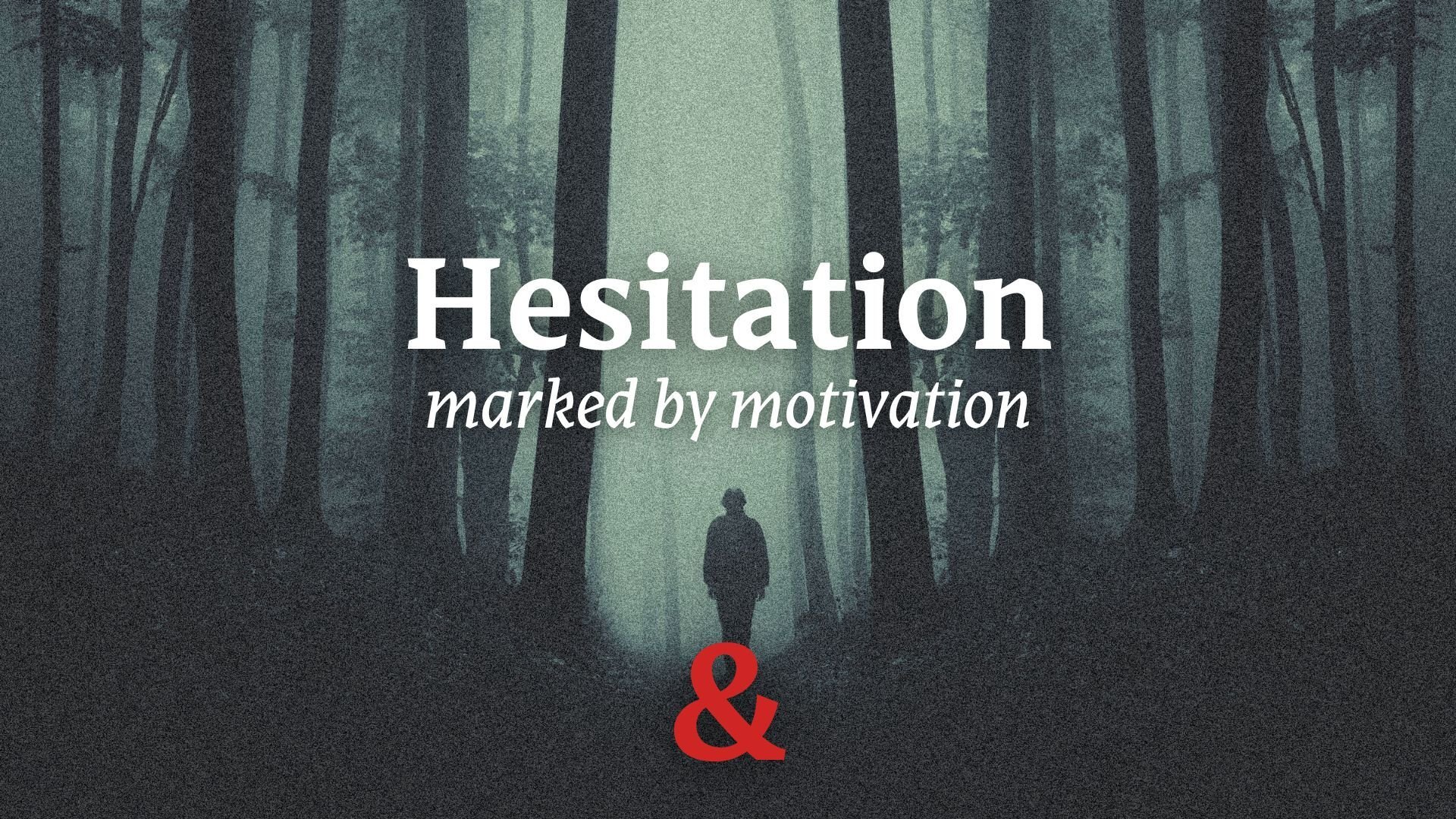 Hesitation