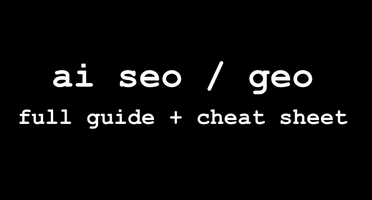 ⬛️ ai seo / geo - full guide and cheat sheet 