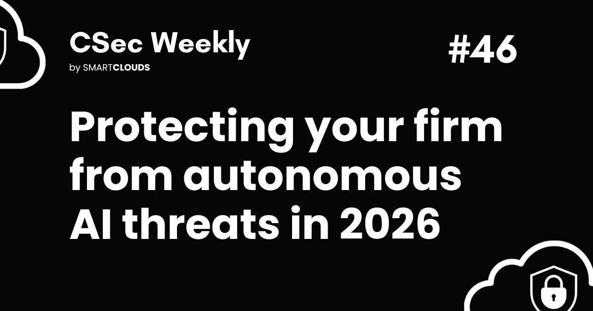 Protecting your firm from autonomous AI threats in 2026