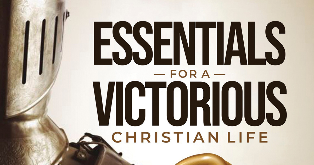 🌱Essentials for a Victorious Christian Life – Audio Message Available