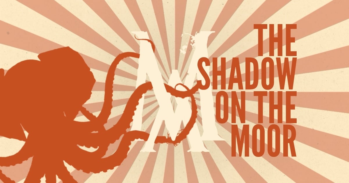 🐙 MAD Alex Presents: The Shadow on the Moor, by Stuart Strauss