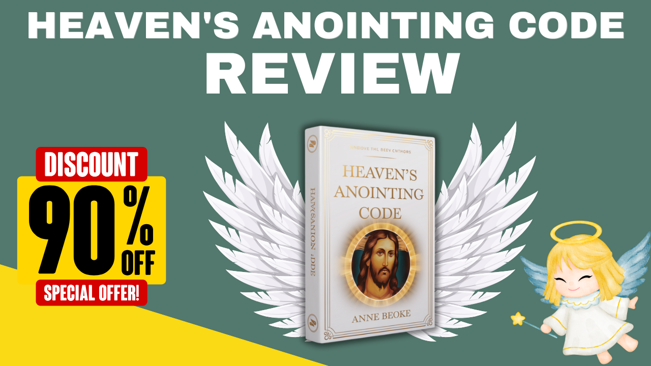 Heaven's Anointing Code Review 2025: Unlock Divine Blessings and Miracles with This Sacred Prayer