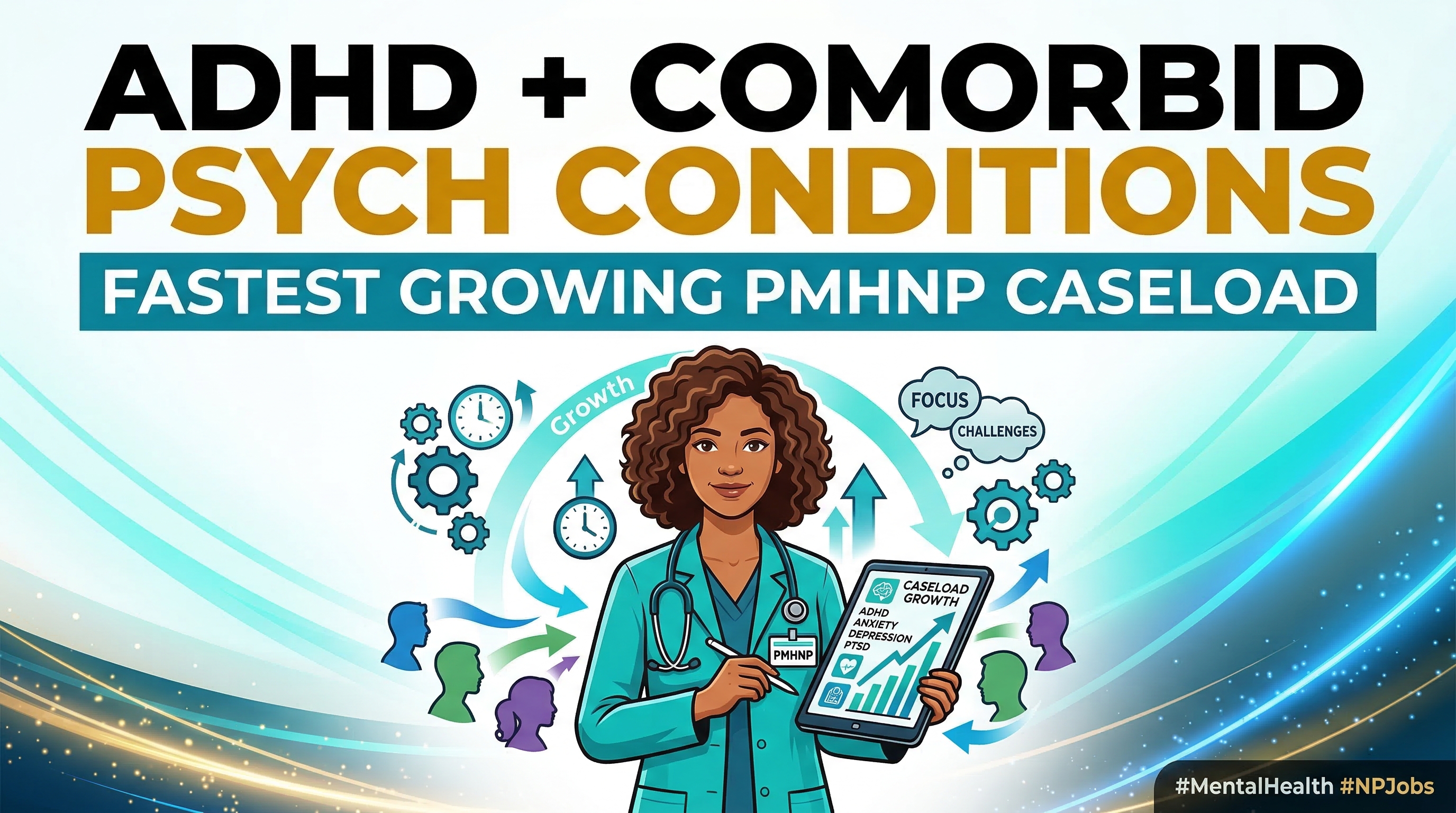 ADHD + comorbid psych conditions — the fastest growing PMHNP caseload