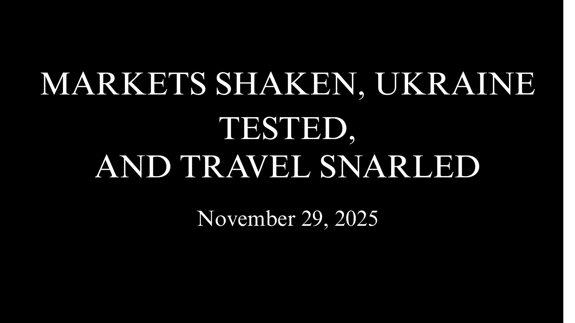 Markets Shaken, Ukraine Tested, and Travel Snarled