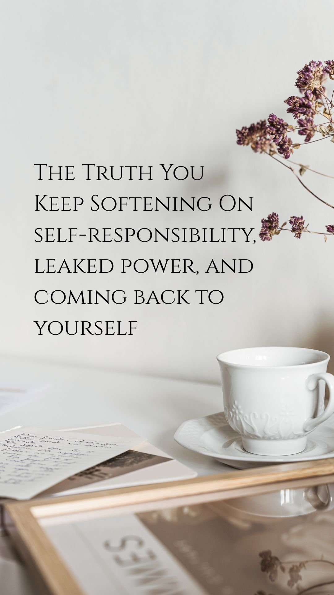 The Truth You KeepSoftening On self-responsibility, leaked power, and coming back to yourself