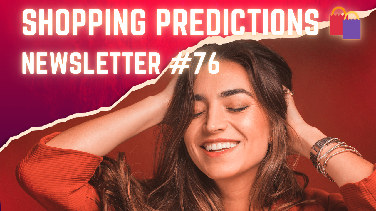 Newsletter #76: Shopping Predictions 