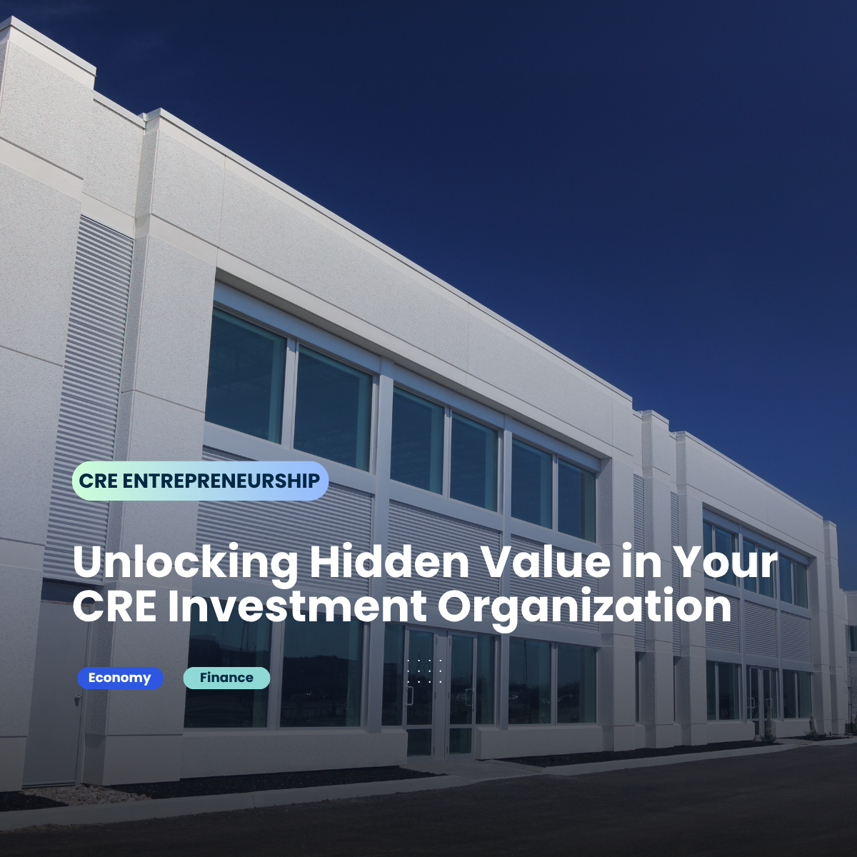 Unlocking Hidden Value in Your CRE Investment Organization
