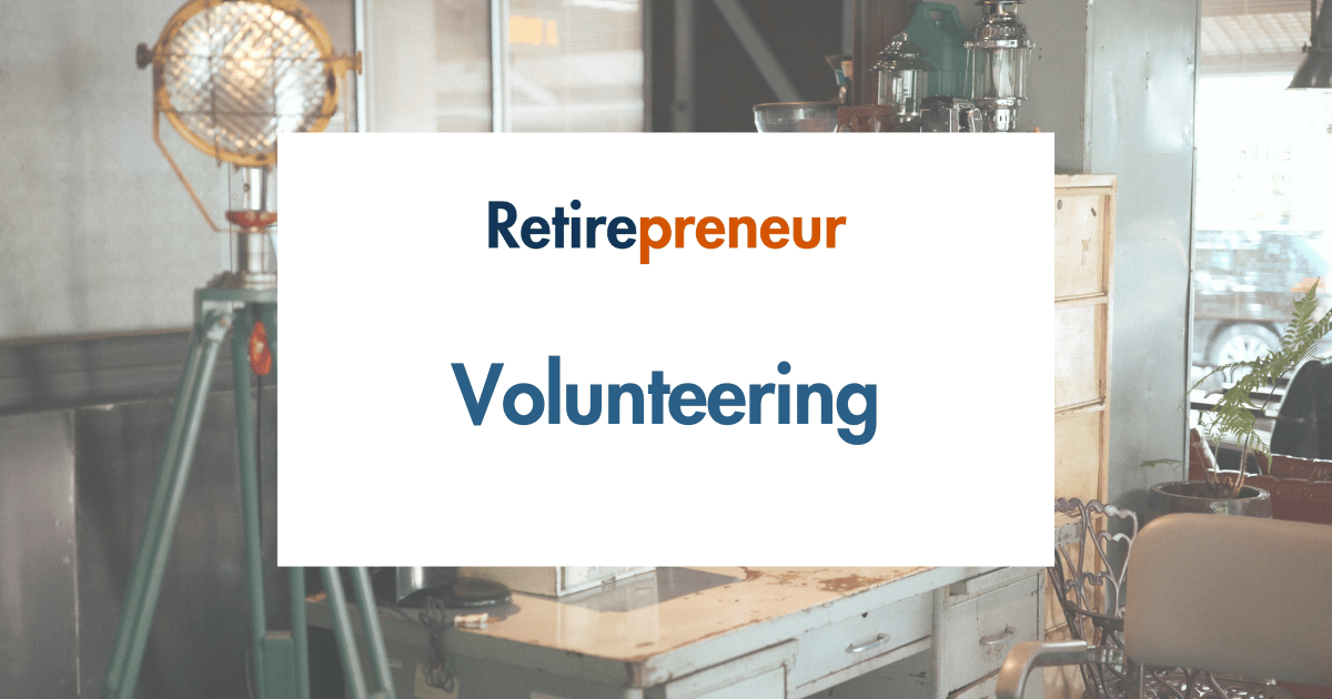 Volunteering with Purpose: Turn Service Into a Life Mission After Retirement