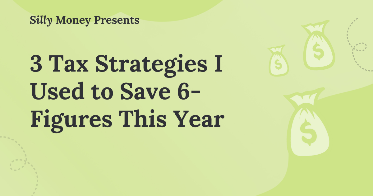 3 Tax Strategies I Used to Save 6-Figures This Year