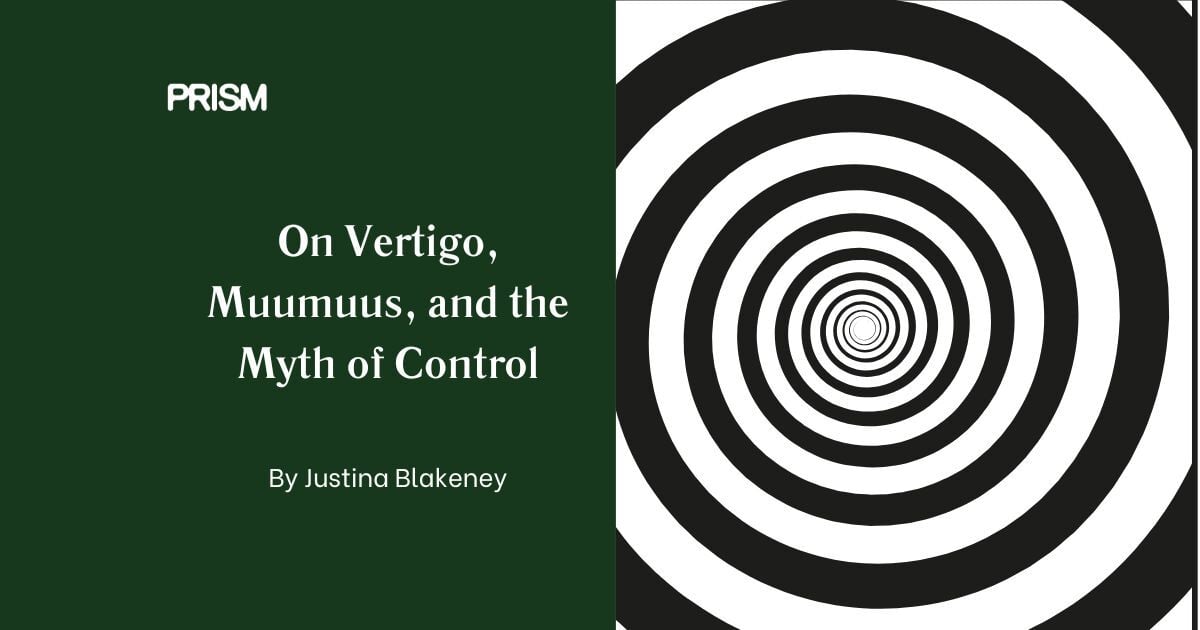On vertigo, muumuus, and the myth of control 