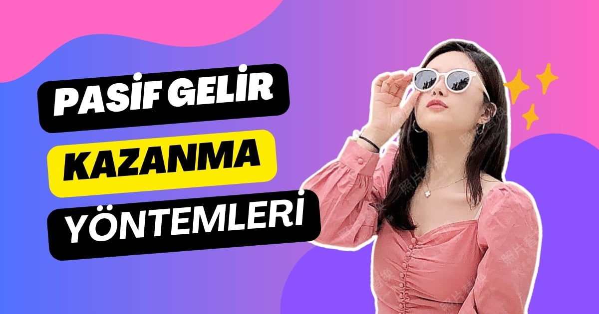 Pasif Gelir Kazanmanın Yolları