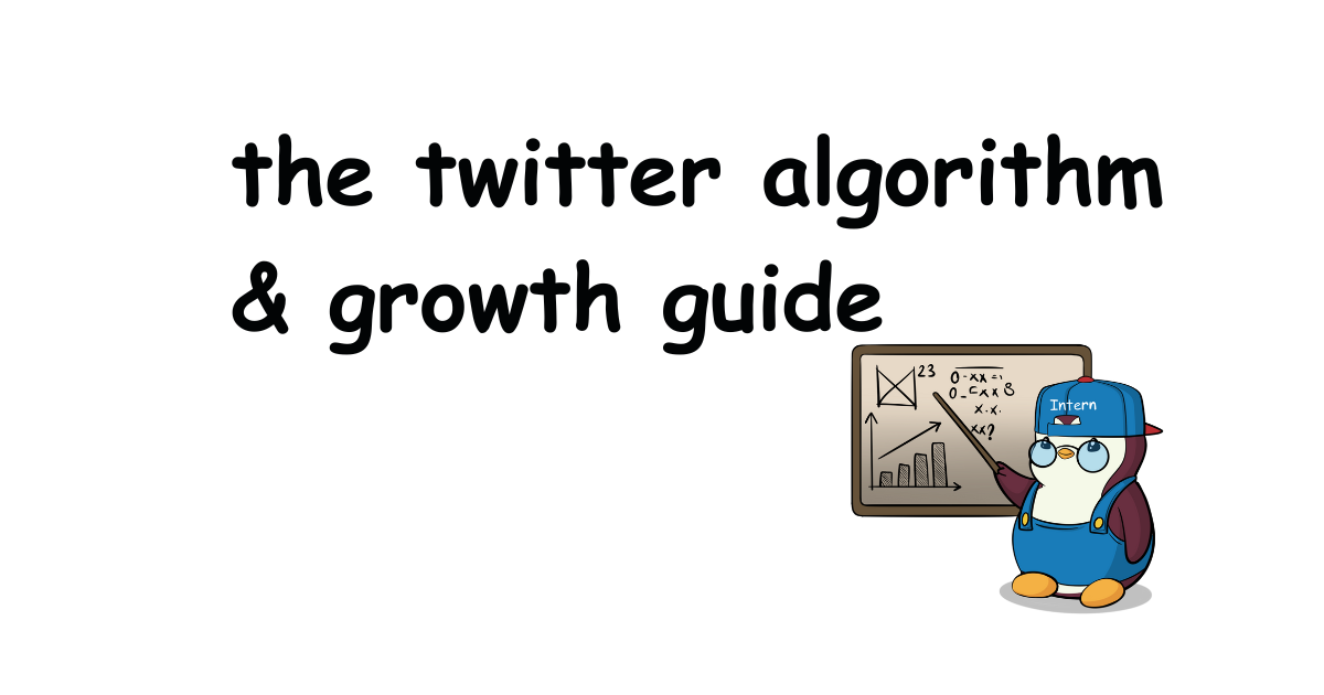 the twitter algorithm & growth guide