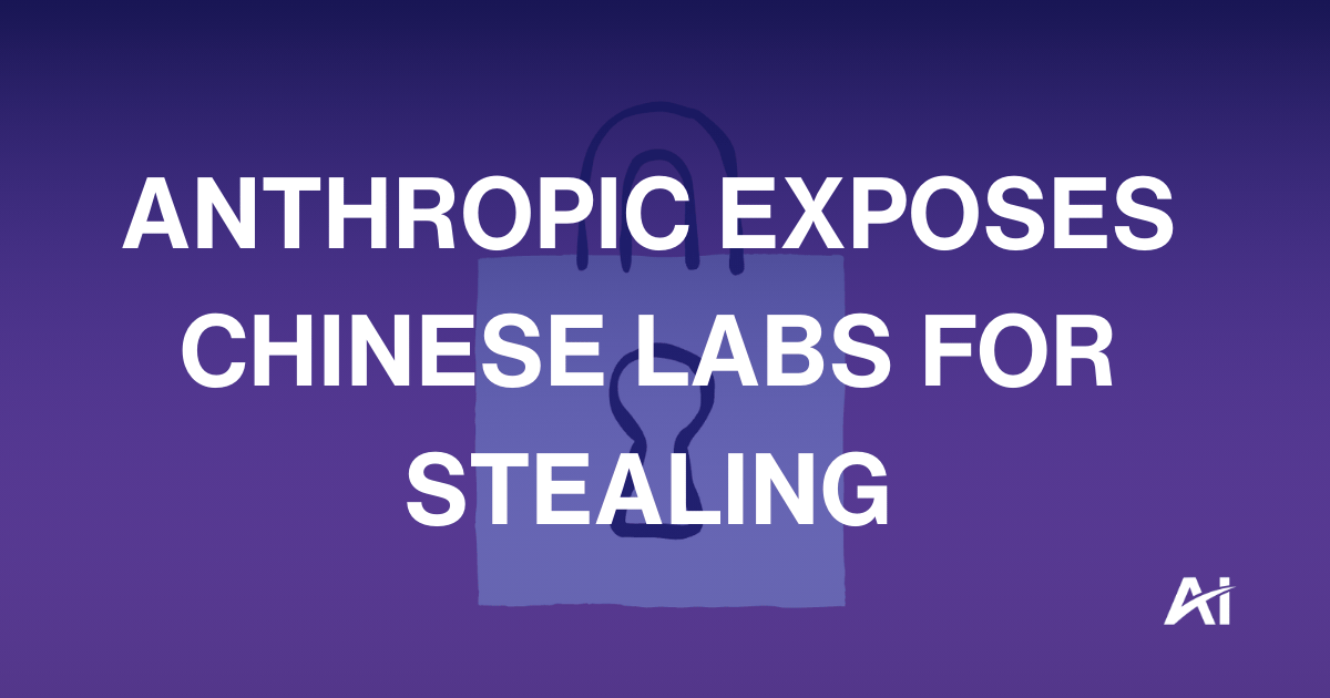 Anthropic exposes Chinese labs for stealing 
