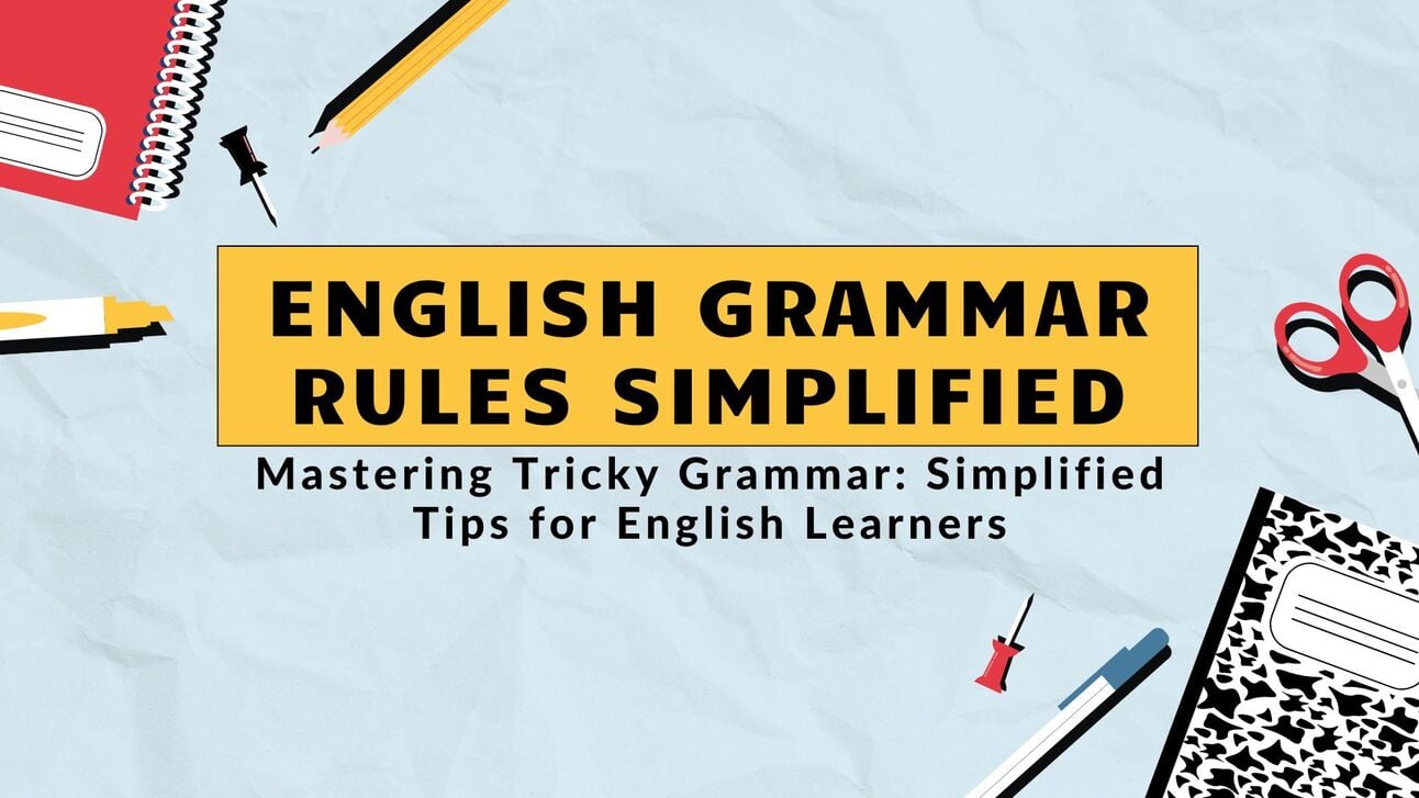The Most Confusing English Grammar Rules Simplified
