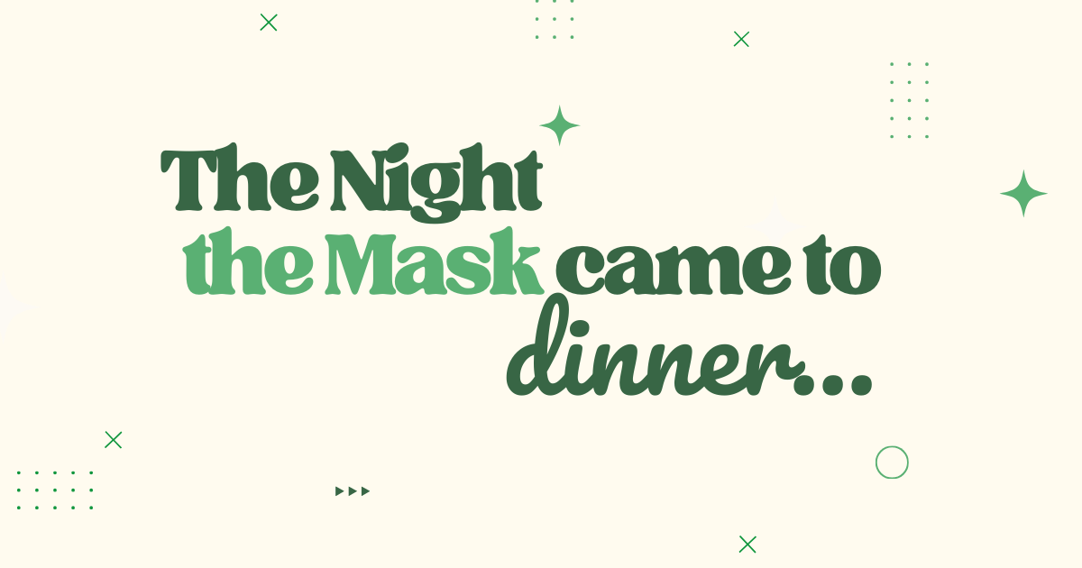 The Night the Mask Came to Dinner 