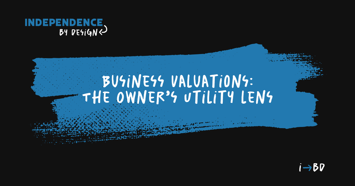 Business Valuations | Lens #1: The Owner's Utility Lens