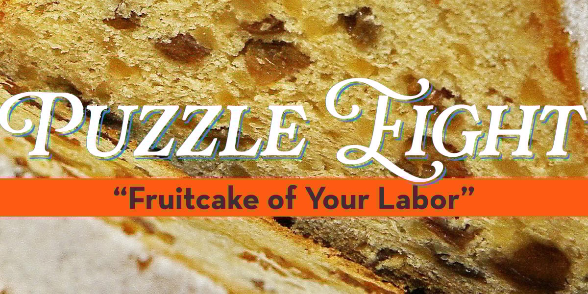 Puzzle Eight: Fruitcake of Your Labor