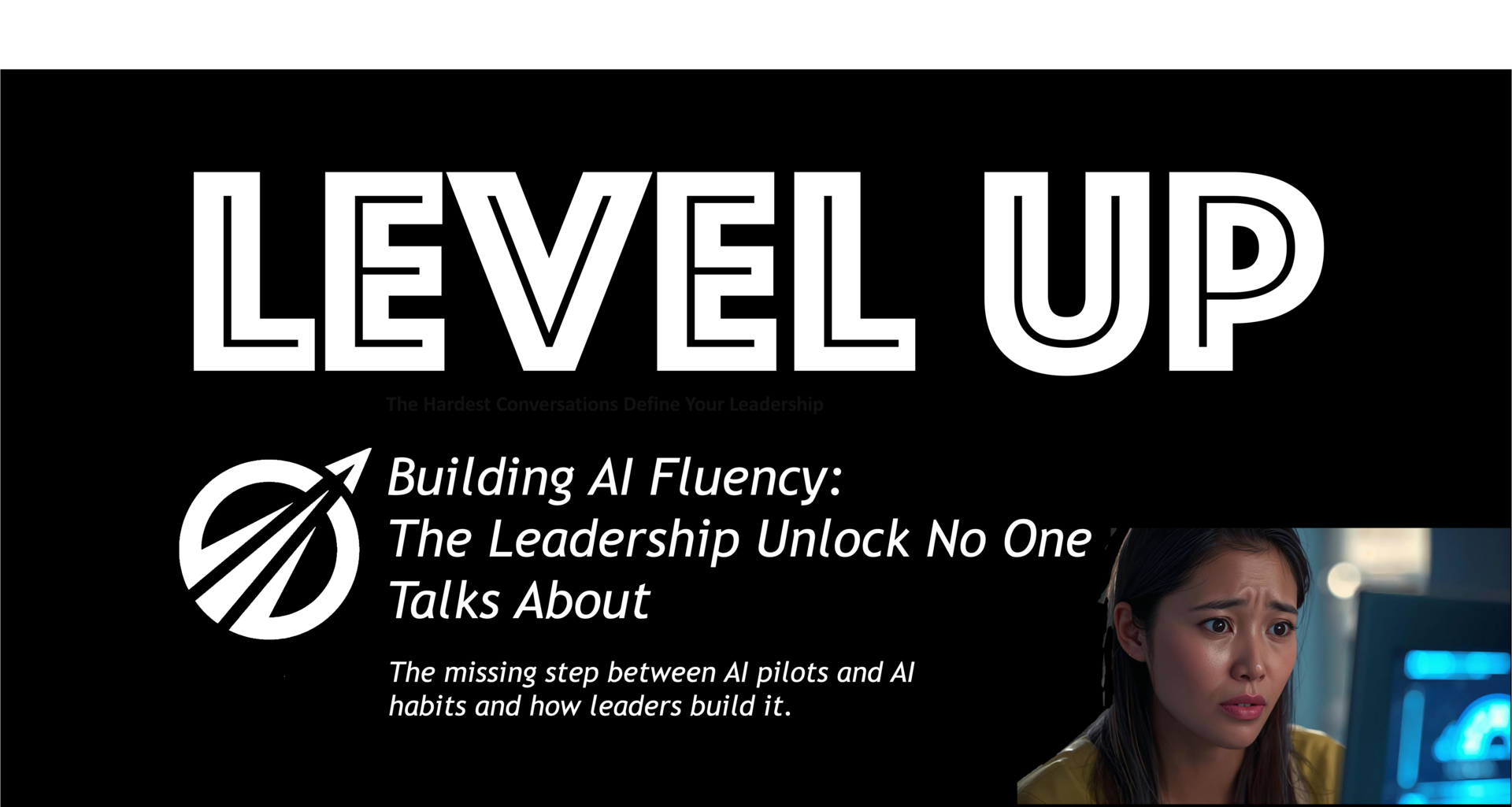 Building AI Fluency: The Leadership Unlock No One Talks About