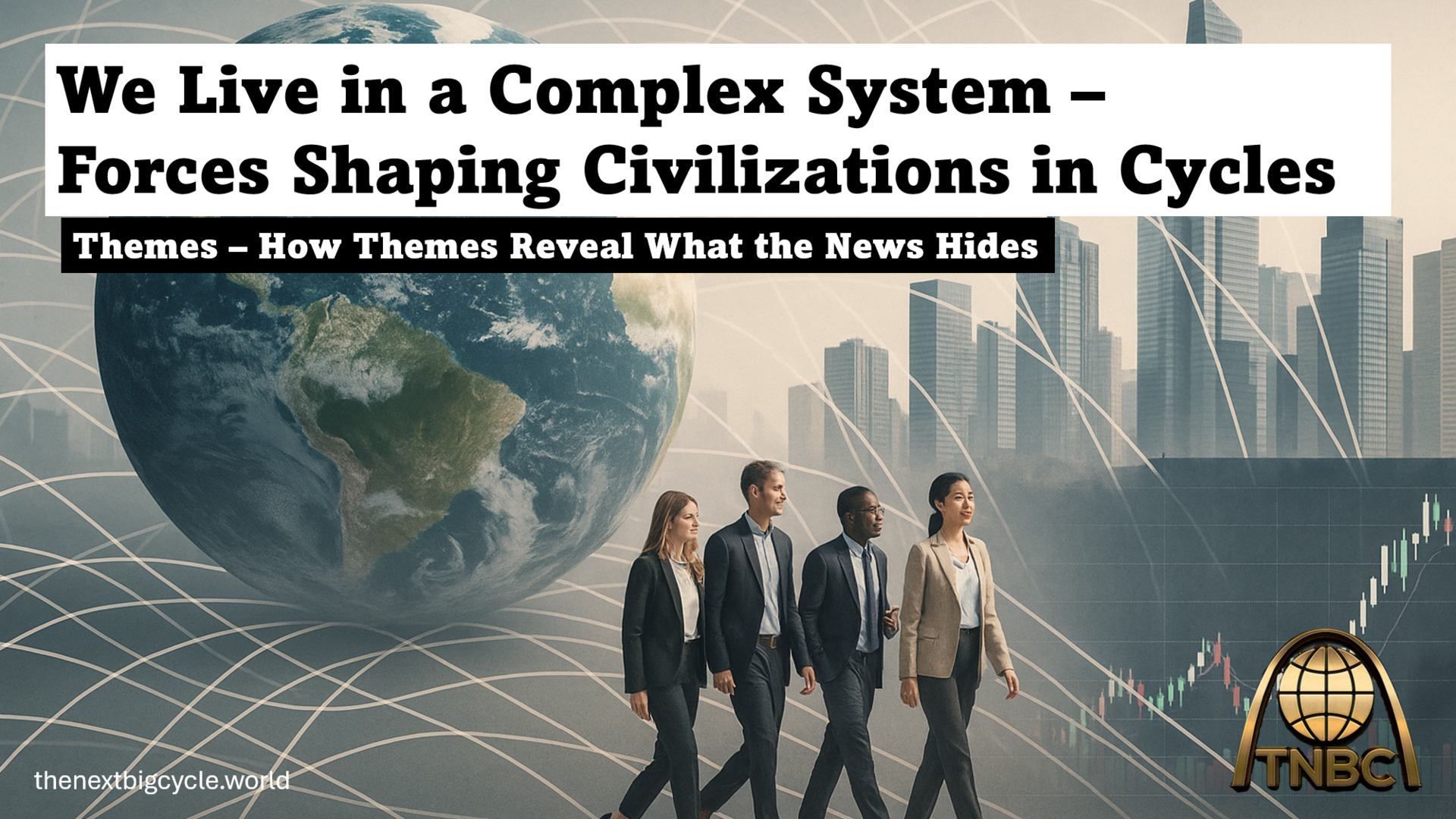 🌎 We Live in a Complex System – Forces Shaping Civilizations in Cycles
