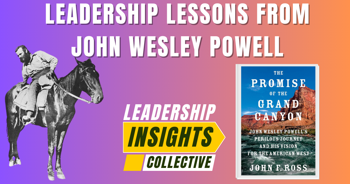 Leadership Lessons from John Wesley Powell 