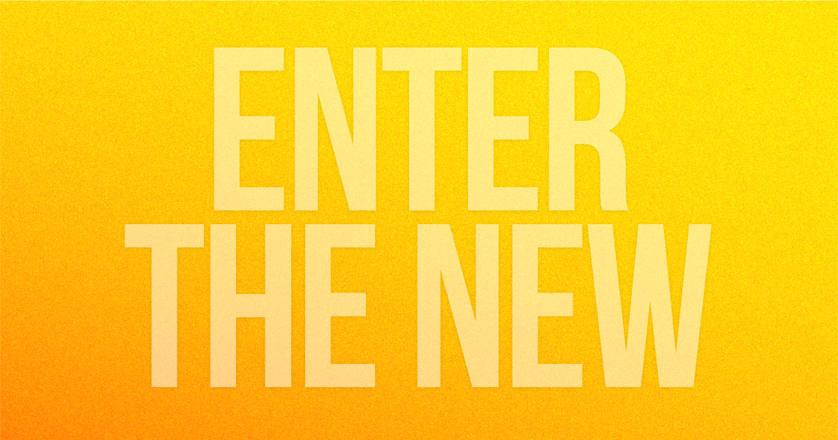 Dare to Enter the New