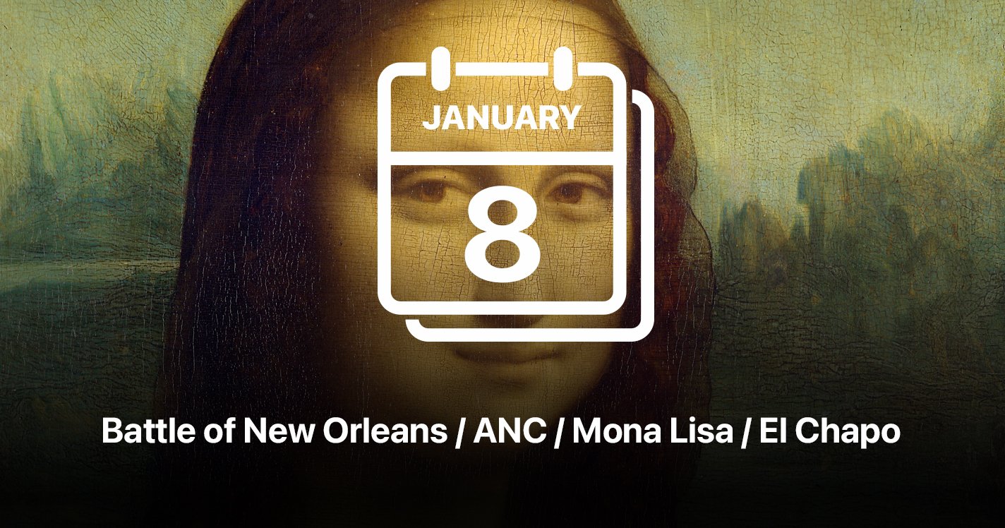 Battle of New Orleans / ANC / Mona Lisa / El Chapo