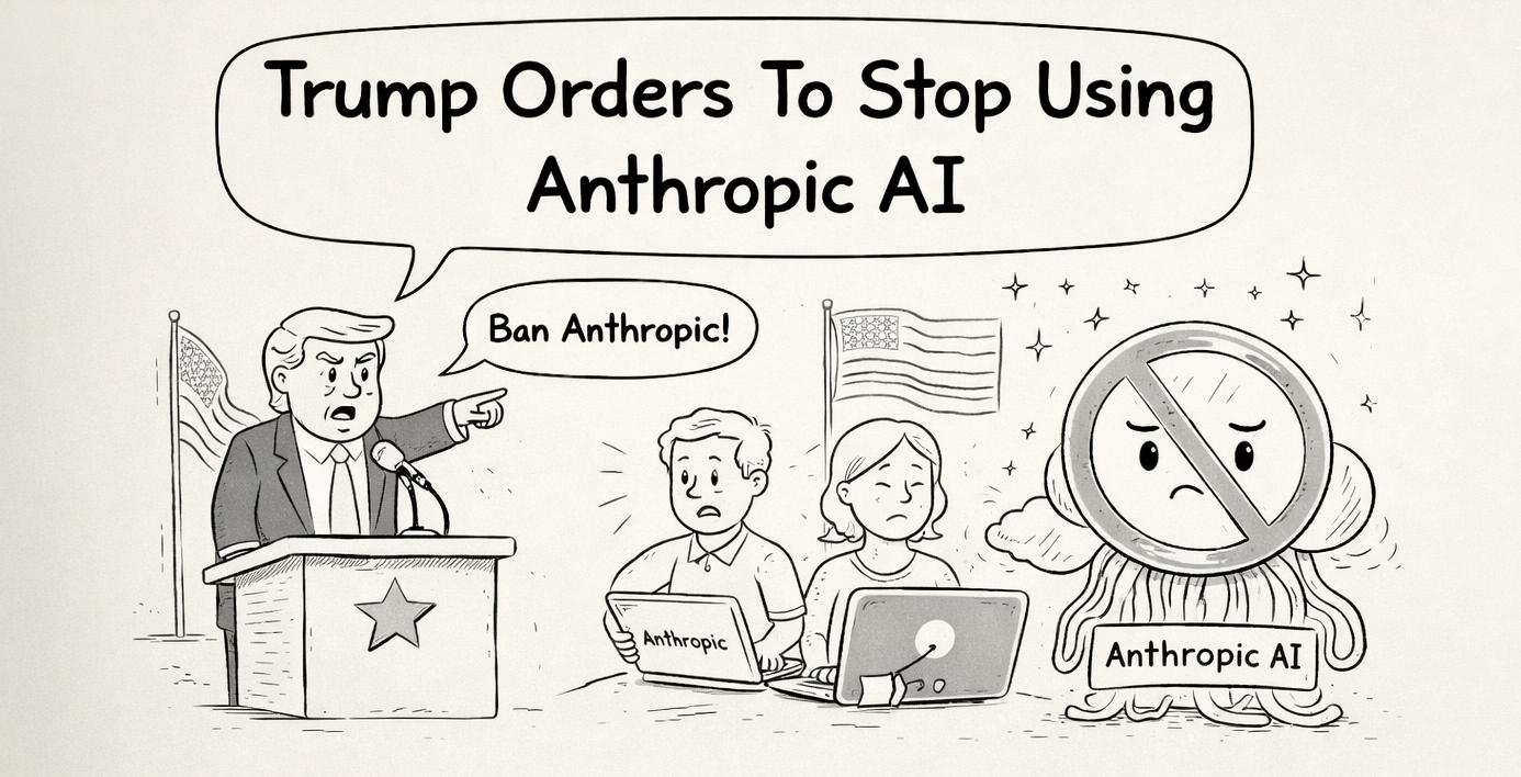 Trump Orders To Stop Using Anthropic AI