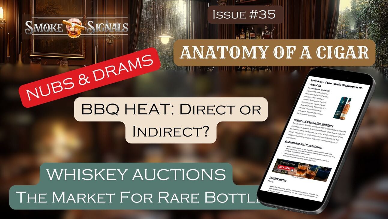 🔥 Smoke Signals #35: The Anatomy of a Cigar, Whiskey Auctions & Mastering Heat on the Grill