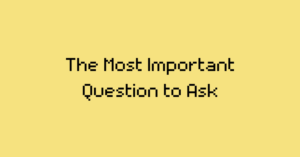 The Most Important Question in InfoSec