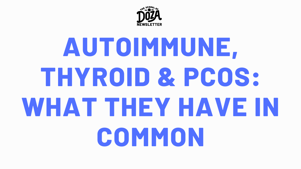 Autoimmune, Thyroid & PCOS: What They Have in Common