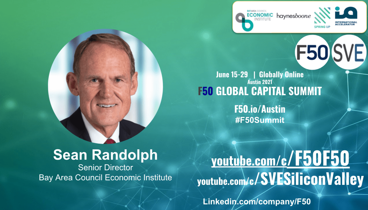 Sean Randolph, Senior Director at Bay Area Council Economic Institute to give a special presentation at the F50 Global Summit Austin 2021