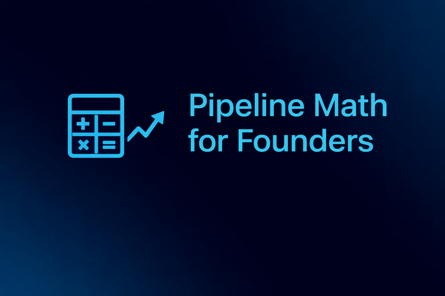 Pipeline Math for Founders Who Hate Sales