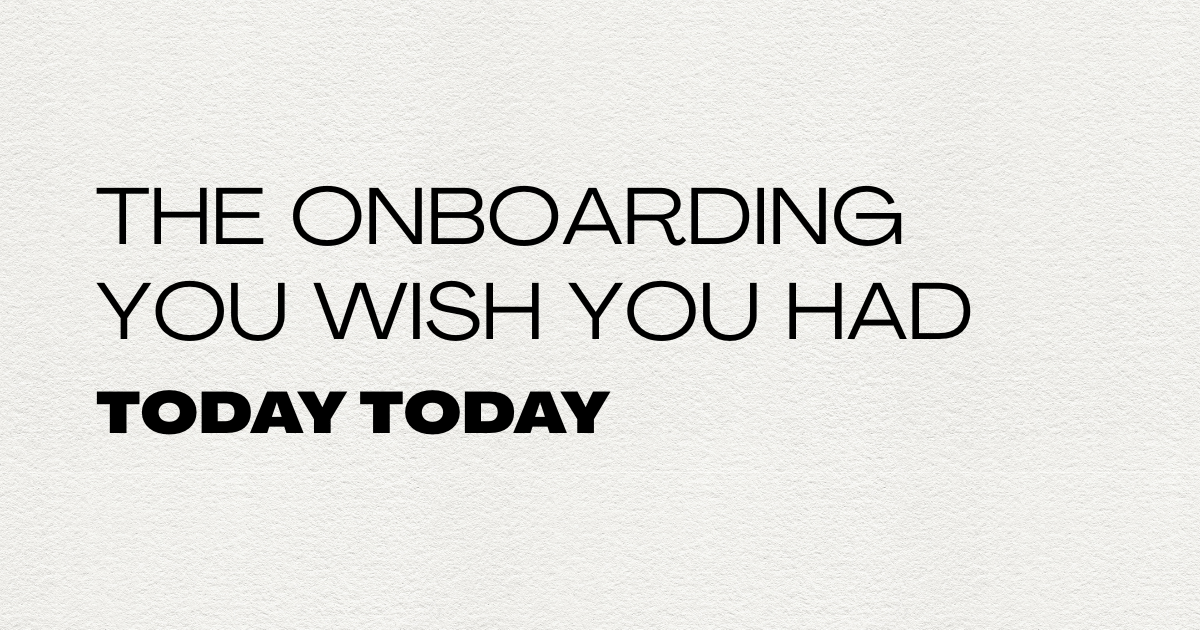 The Onboarding You Wish You Had