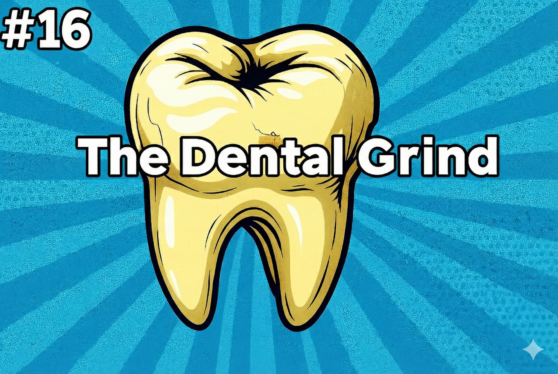 The Dental Grind - #16