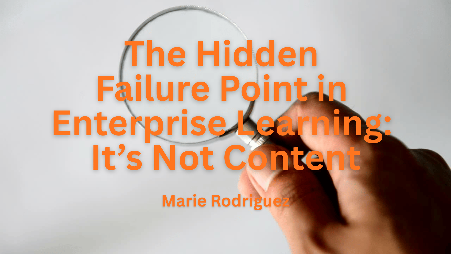 The Hidden Failure Point in Enterprise Learning