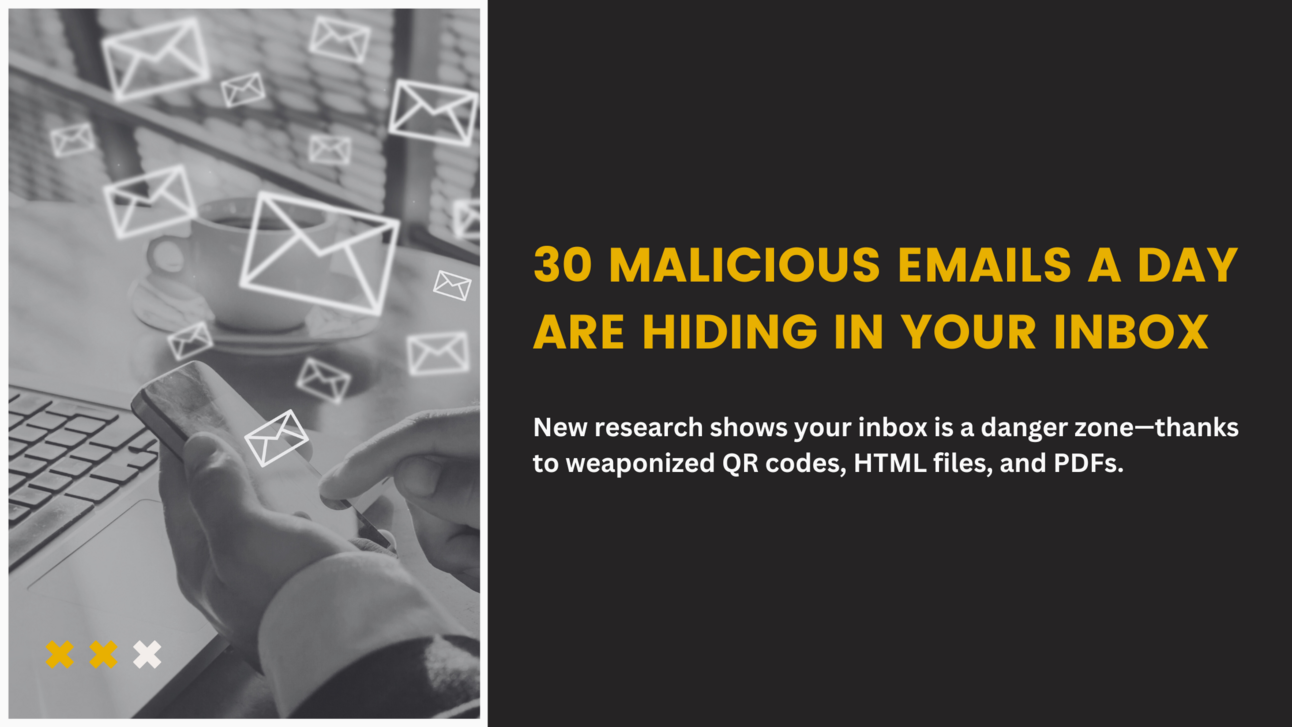 30 Malicious Emails a Day Are Hiding in Your Inbox