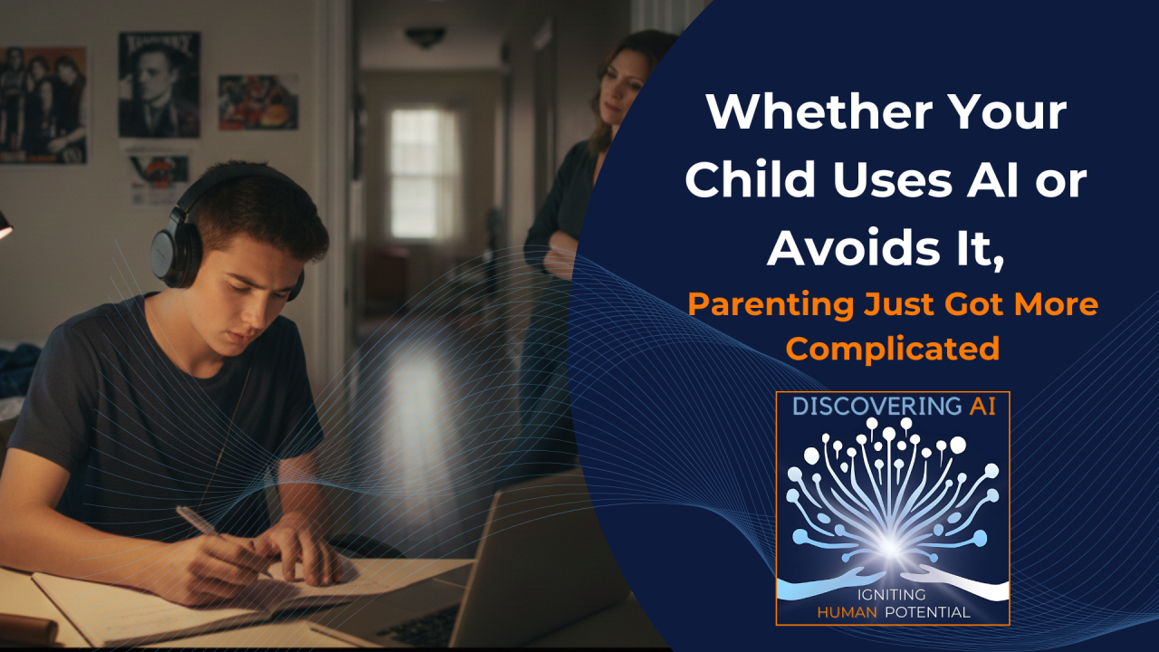 Whether Your Child Uses AI or Avoids It, Parenting Just Got More Complicated